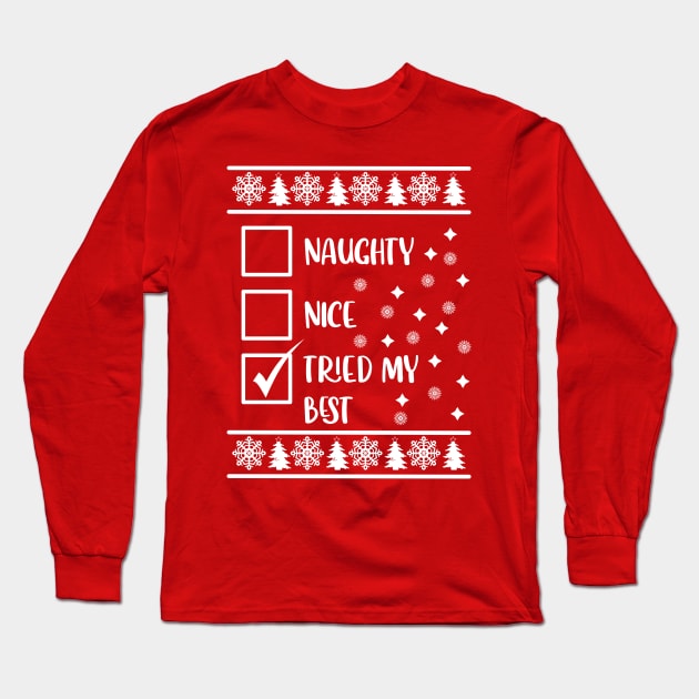 Funny Naughty List Ugly Christmas Pattern, Tried My Best Long Sleeve T-Shirt by A T Design